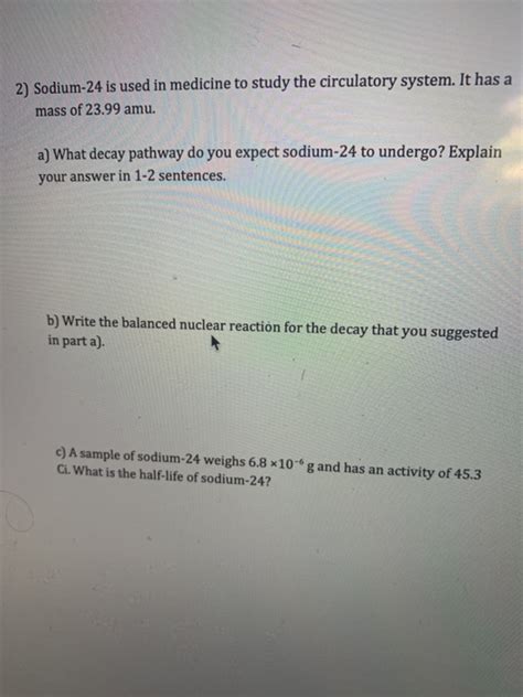 Solved 2) Sodium-24 is used in medicine to study the | Chegg.com