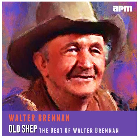 Old Shep - The Best Of Walter Brennan Album by Walter Brennan | Lyreka