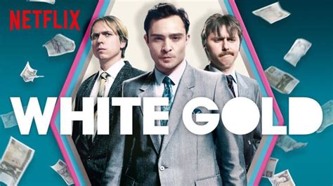 White Gold 2017 Netflix Web Series & Tv Shows (British)