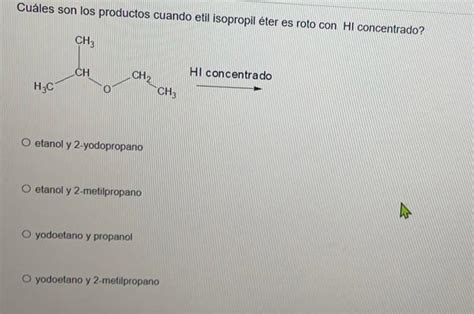 Solved what are the products when ethyl isopropyl ether is | Chegg.com