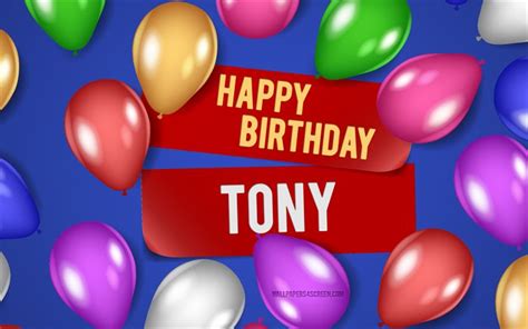 Download wallpapers 4k, Tony Happy Birthday, blue backgrounds, Tony Birthday, realistic balloons ...