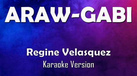 ARAW-GABI - Regine Velasquez (Best Karaoke Version) | 4K - Ultra HD ...