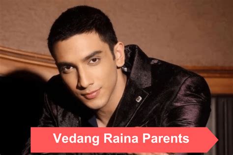 Meet Vedang Raina Parents: Age, Ethnicity, and Relationship ...