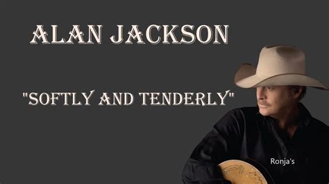 Alan Jackson ~ "Softly and Tenderly" - YouTube