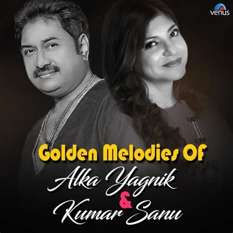 Golden Melodies Of Alka Yagnik And Kumar Sanu Songs Download: Golden Melodies Of Alka Yagnik And ...