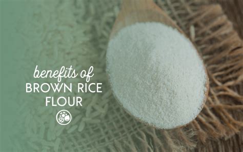 8 Benefits Of Brown Rice Flour | The Pros and Cons