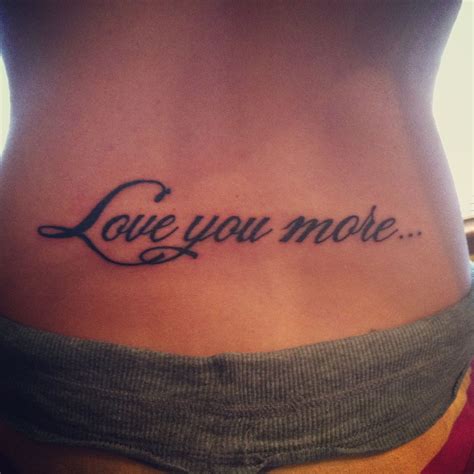 Love You More Tattoo | Tasteful Tattoos