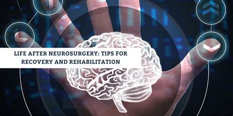 Life After Neurosurgery: Tips for Recovery and Rehabilitation