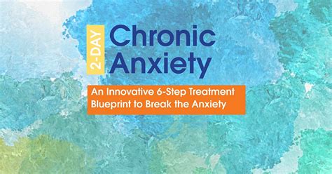 2-Day: Chronic Anxiety: A 6-Step Treatment Blueprint to Break the Anxiety Cycle