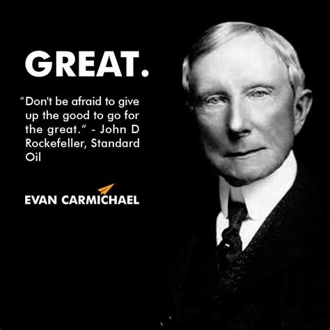 "Don't be afraid to give up the good to go for the great." - John D Rockefeller #Believe - http ...