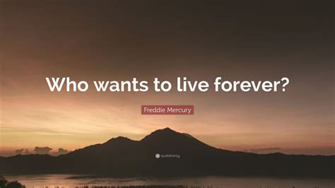 Freddie Mercury Quote: “Who wants to live forever?” (12 wallpapers) - Quotefancy