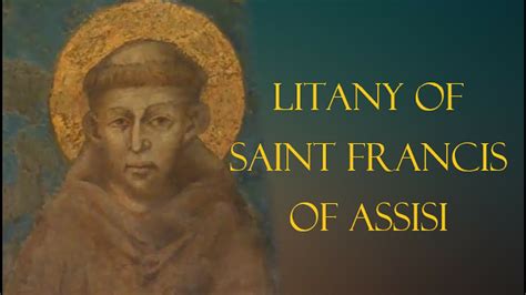 Prayer- Litany of Saint Francis of Assisi: Patron against dying alone, protection of animals, etc..