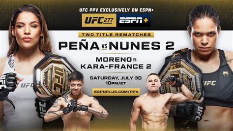 UFC 277: Peña vs. Nunes 2 Saturday, July 30, Exclusively on ESPN+ PPV ...