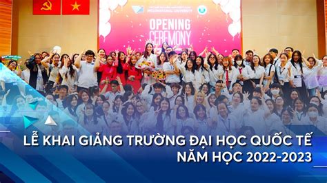 LỄ KHAI GIẢNG TRƯỜNG ĐẠI HỌC QUỐC TẾ (ĐHQG-HCM) - NH 2022 - 2023 - YouTube