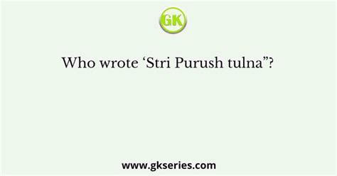 Who wrote ‘Stri Purush tulna”?