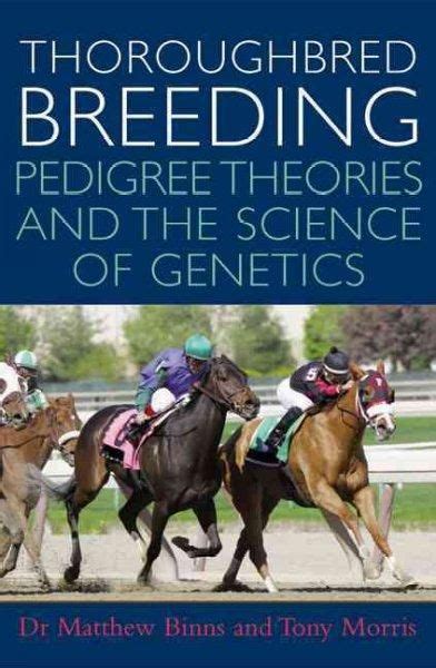 Thoroughbred Breeding: Pedigree Theories and the Science of Genetics in 2021 | Thoroughbred ...