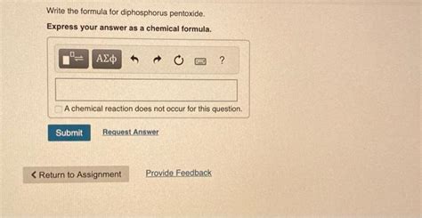 Solved Write the formula for diphosphorus pentoxide. Express | Chegg.com