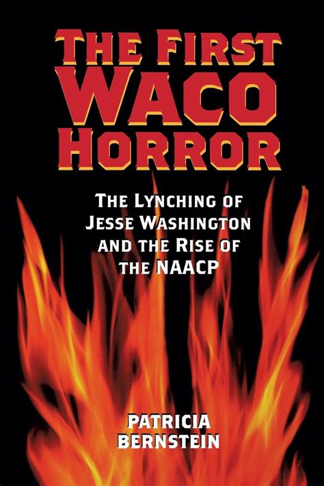 The First Waco Horror : The Lynching of Jesse Washington and the Rise of the NAACP - Walmart.com ...