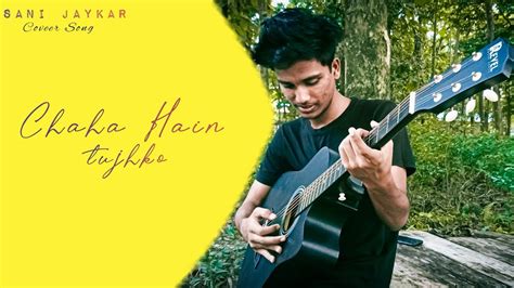 Chaha Hain Tujhko - Cover | Sani Jaykar | Udit Narayan - YouTube