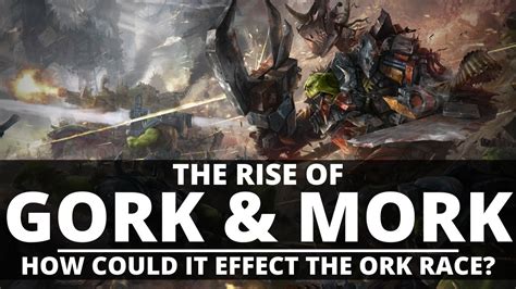 RISE OF GORK AND MORK? HOW COULD IT EFFECT THE ORKS? - YouTube