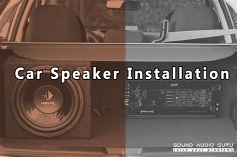 How To Car Speaker Installation And 2 Things You Need To Know