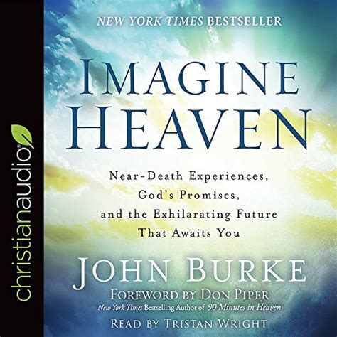 Imagine Heaven: Near-Death Experiences, God's Promises, and the ...