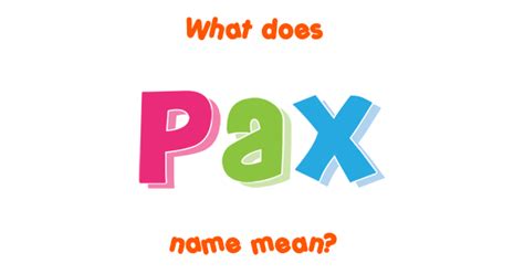 Pax name - Meaning of Pax