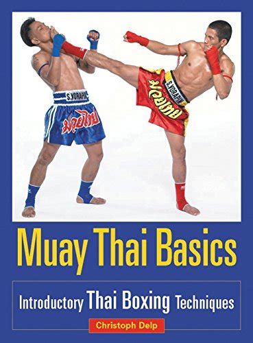 Muay Thai Basics: Introductory Thai Boxing Techniques - Muay Thai ...