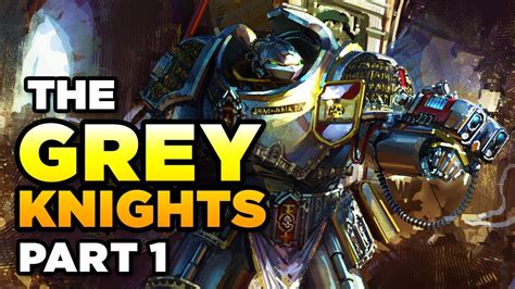 THE GREY KNIGHTS [Part 1] - WARHAMMER 40,000 Lore / History - YouTube