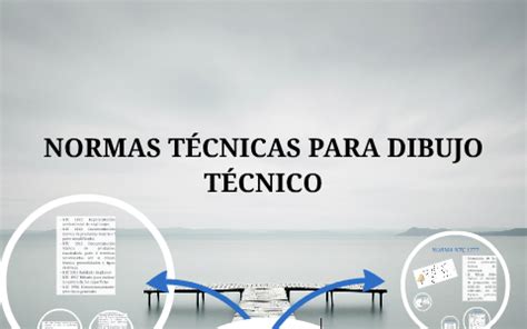 NORMAS TECNICAS PARA DIBUJO TÉCNICO by andres perez on Prezi