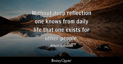 Albert Einstein - Without deep reflection one knows from...