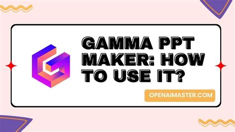 Gamma PPT Maker: How To Use It? - Open AI Master