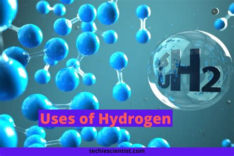 18 Uses of Hydrogen — Commercial, and Miscellaneous - Techiescientist