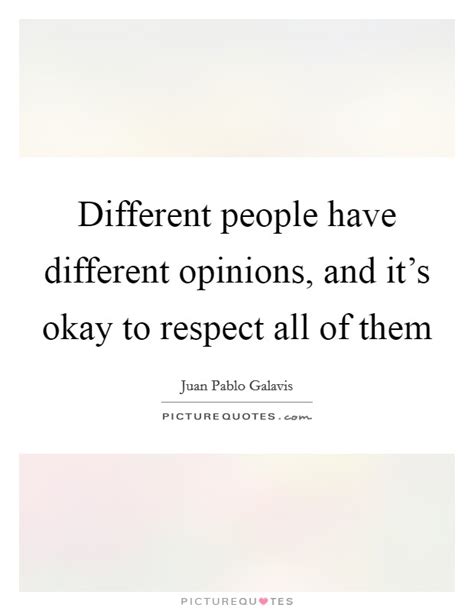 Different people have different opinions, and it's okay to... | Picture Quotes