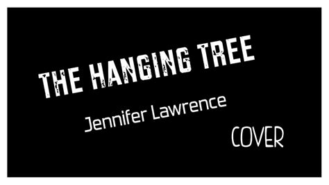 THE HANGING TREE - Jennifer Lawrence | Alex - YouTube