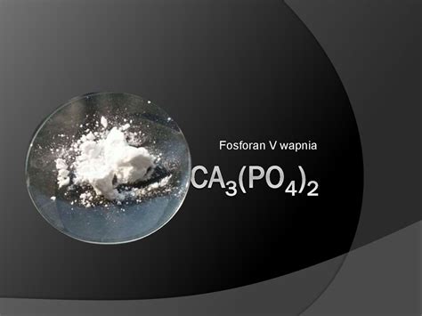 Fosforan V wapnia Ca3(PO4)2 - презентация онлайн