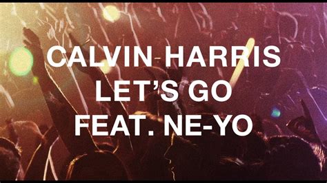 Calvin Harris featuring Ne-Yo - "Let's Go" - YouTube