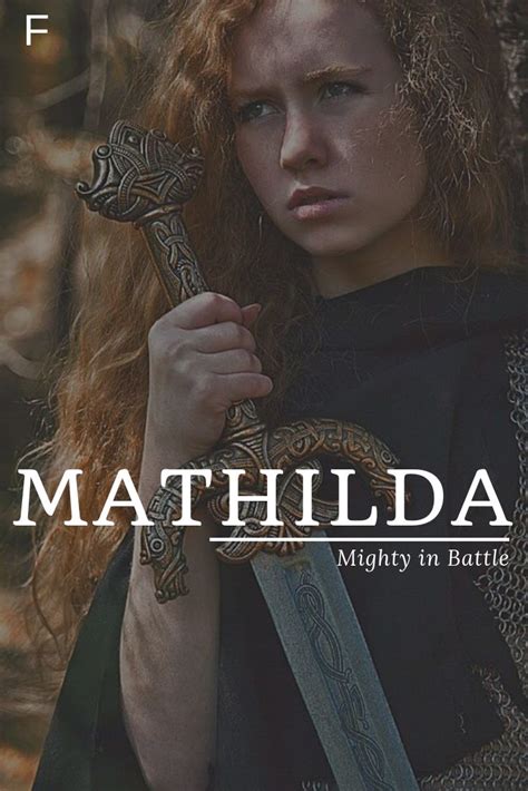 Mathilda, meaning Mighty in Battle, Old German names, M baby girl names, M baby names, female ...