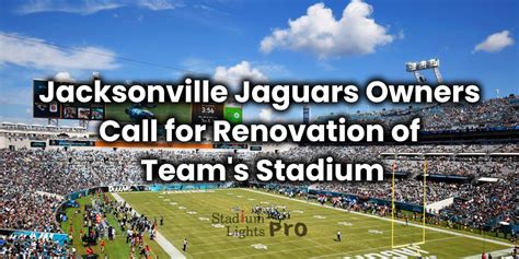 Jacksonville Jaguars Owners Call for Renovation of Team's Stadium ...