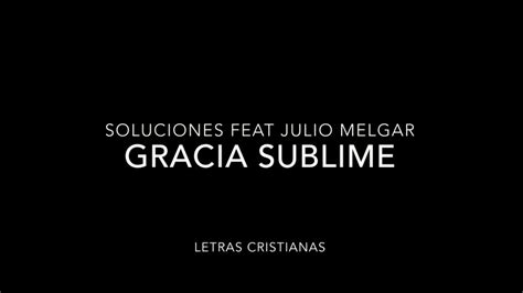 Gracia sublime Julio Melgar - Letras Cristianas Acordes - Chordify