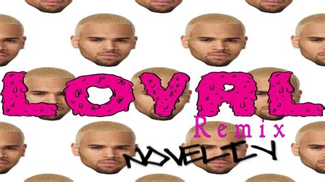 Novelty - Loyal (Chris Brown Remix) (prod. Nic Nac) - YouTube