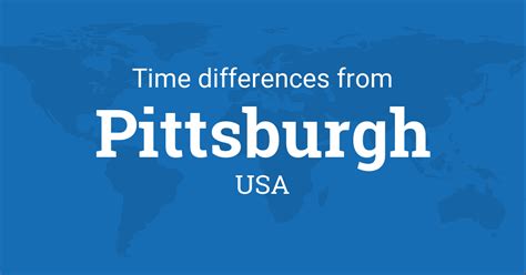 Time Difference between Pittsburgh, Pennsylvania, USA and the World