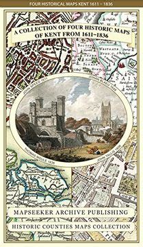 Libro Collection of Four Historic Maps of Kent From 1611-1836 (Historic Counties Maps Collection ...