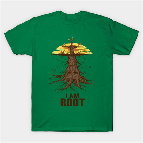 I am Root - Root - T-Shirt | TeePublic