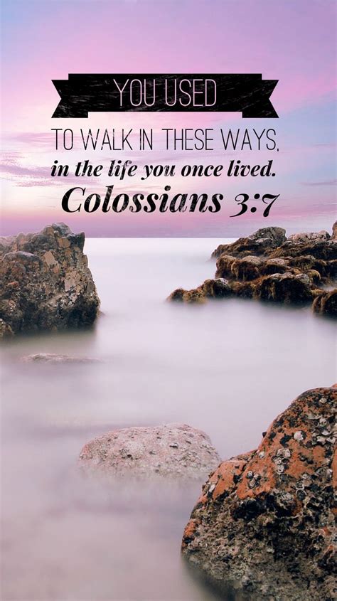 Colossians 3:7 | Beautiful bible quotes, Colossians, Bible images