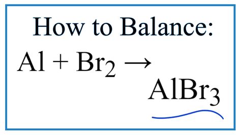 How to Balance Al + Br2 = AlBr3 (Aluminum + Bromine gas) - YouTube