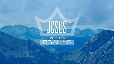 Seeing Jesus in the Psalms | Peace Mennonite Church