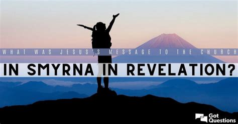 What was Jesus’ message to the church in Smyrna in Revelation? | GotQuestions.org