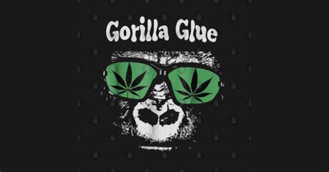 Gorilla Glue Weed Strain - Marijuana - T-Shirt | TeePublic