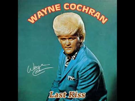 Wayne Cochran - Last Kiss (1962 - Primera Versión) - YouTube